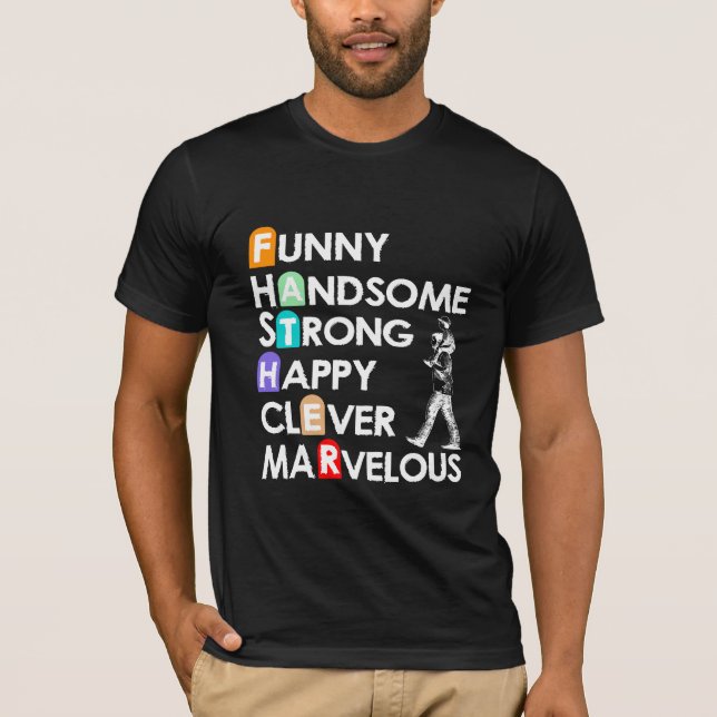 Funny Handsome Strong Clever Marvelous Father T-Shirt (Front)