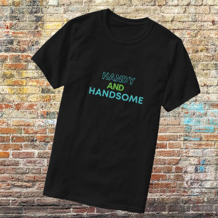Funny Handy And Handsome T-Shirt