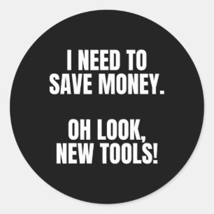 Funny Handyman Dad Humor Oh Look, New Tools Classic Round Sticker