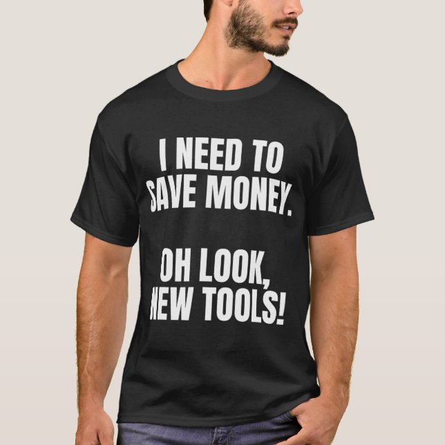 Funny Handyman Dad Humor Oh Look, New Tools  T-Shirt (Front)