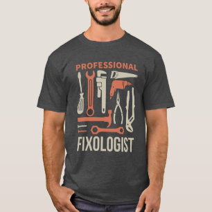 Funny handyman FIXOLOGIST 2 T-Shirt