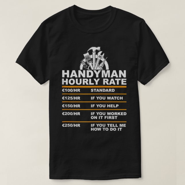 Funny Handyman hourly rate repairman craftman gift T-Shirt (Design Front)