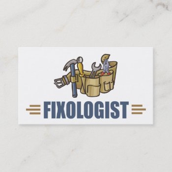 Funny Handyman Humorous Fixologist Business Card by OlogistShop at Zazzle