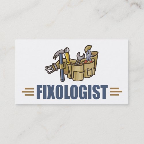 Funny Handyman Humorous FIXOLOGIST Business Card