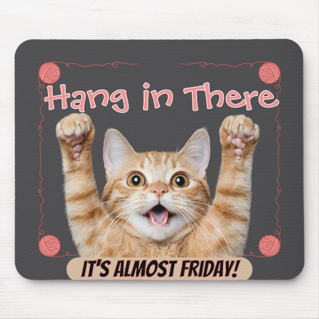 Funny Hang in There It’s Almost Friday Cat  Mouse Pad (Front)