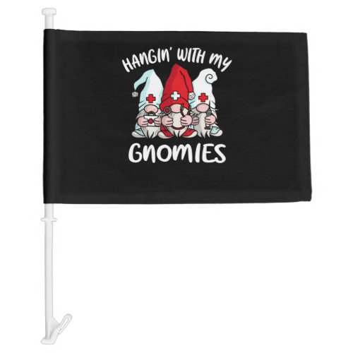 Funny Hangin With My Gnomies For Nursing And Nurse Car Flag