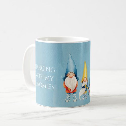 Funny Hanging With My Gnomies Coffee Mug