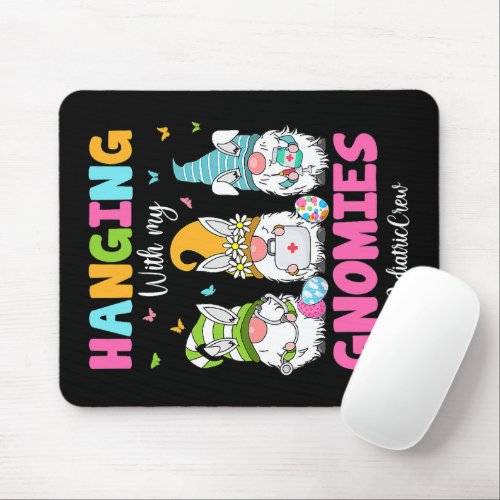 Funny Hanging With My Gnomies Pediatric Nurse East Mouse Pad