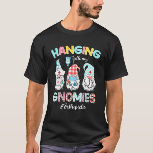 Funny Hanging With My Ortho Crew Gnomies Nursing N T-Shirt