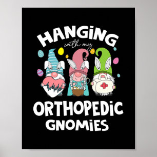 Funny Hanging With Orthopedic Nurse Gnomies Poster