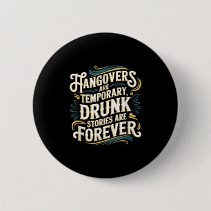 Funny Hangovers Are Temrary Drinking Humor  Button