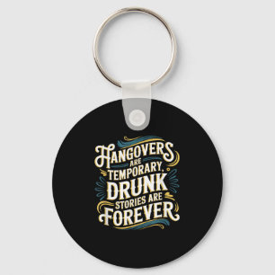 Funny Hangovers Are Temrary Drinking Humor Keychain