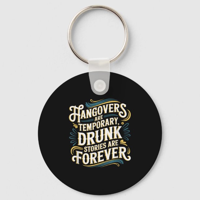 Funny Hangovers Are Temrary Drinking Humor  Keychain (Front)