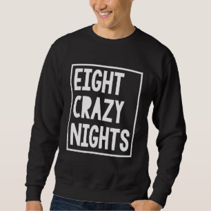 Funny Hanukkah Eight Crazy Nights Chanukah Jewish  Sweatshirt