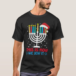 Funny Hanukkah Jewish This Is How We Jew It T-Shirt