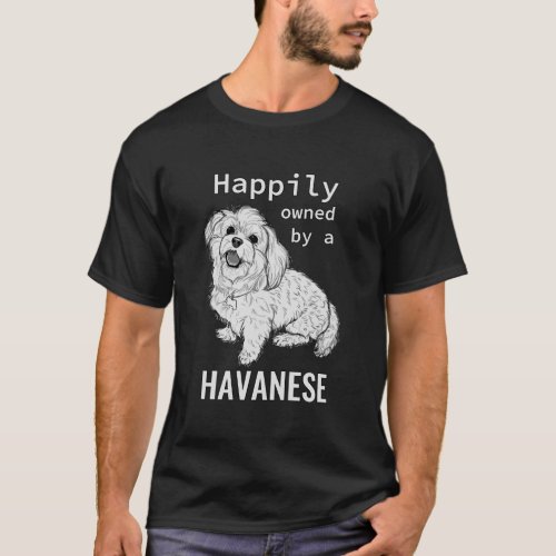 Funny Happily Owned By A Havanese Cute Dog Lover G T_Shirt