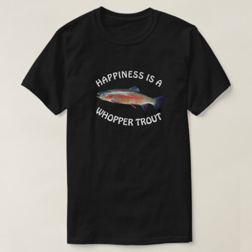 Funny Happiness is a Whopper Trout T_Shirt