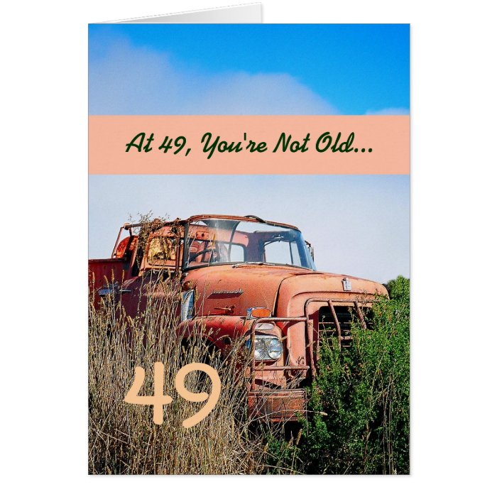 FUNNY Happy 49th Birthday   Vintage Orange Truck Greeting Cards