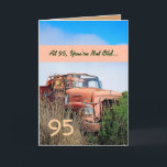 FUNNY Happy 95th Birthday - Vintage Orange Truck Card<br><div class="desc">This card with its vintage truck in a field is a fun way to wish a very special guy a happy birthday. All text is customizable.A fun and one-of-a-kind card! To see more of my birthday cards, type in the year you want, and then type or cut and paste into...</div>