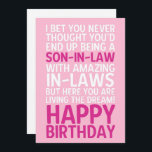 Funny Happy Birthday Card for Son-in-Law Sarcastic<br><div class="desc">“I Bet You Never Thought You'd End Up Being a Son-in-Law with Amazing In-Laws, But Here You Are Living the Dream! Happy Birthday” This humorous design celebrates a son-in-law's birthday with a heartfelt message about living the dream with amazing in-laws. It pokes fun at the complicated in-law relationship and expresses...</div>