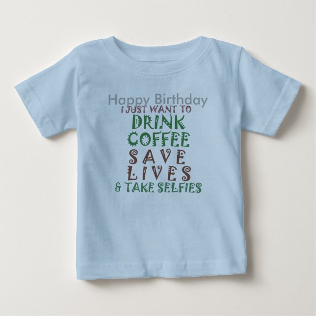 Funny Happy Birthday Coffee Wish Baby T-Shirt (Front)