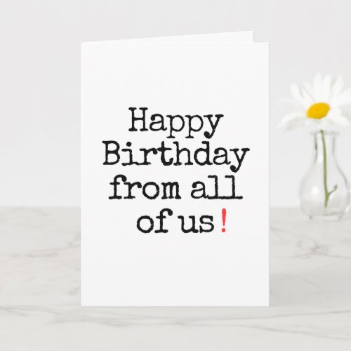 Funny Happy Birthday from All of Us Card