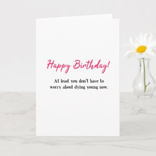 Funny Happy Birthday Not Dying Young Birthday Card