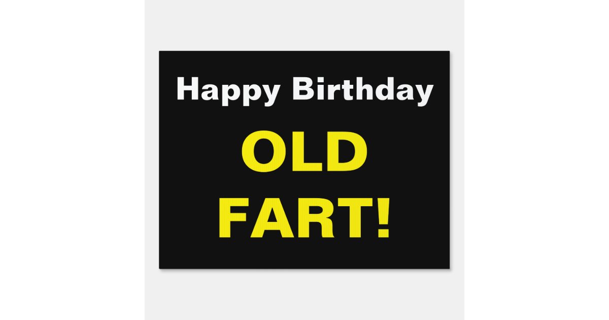 Funny Happy Birthday Old Fart Quote Text Sign Zazzle