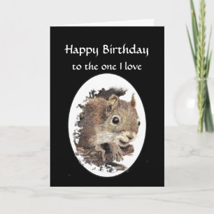 Funny Happy Birthday, One I love Squirrel Card