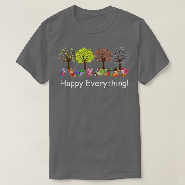 Funny Happy Everything Axolotls Every Seasons All  T-Shirt (Design Front)