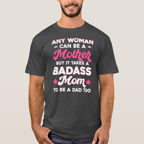 Funny Happy Fathers Day To The Best Single Mom  T_Shirt