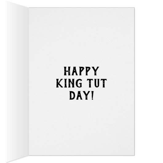 Funny Happy King Tut Day Card (Inside (Right))