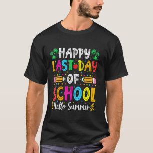 Funny Happy Last Day Of School Hello Summer Teache T-Shirt