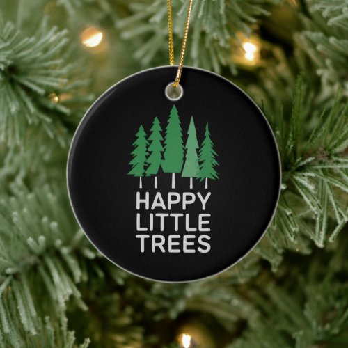 Funny Happy Little Trees Gifts Camping  Ceramic Ornament