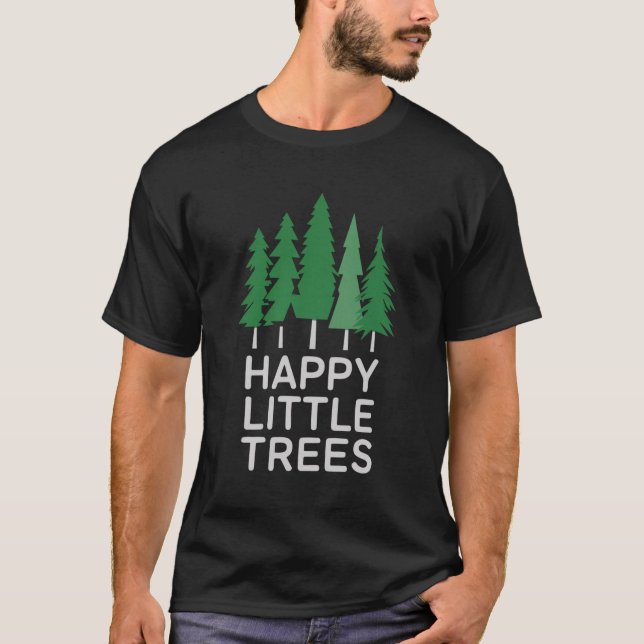 Funny Happy Little Trees Gifts Camping  T-Shirt (Front)