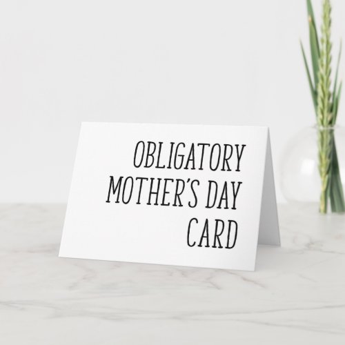 Funny Happy Mothers Day Obligatory Mothers Day Card