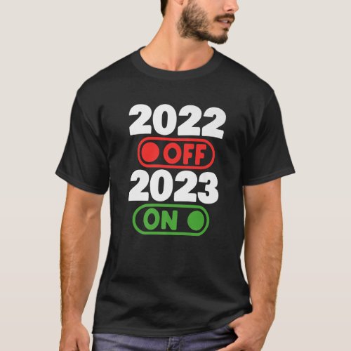 Funny Happy New Year 2023 On 2022 Off New Years E T_Shirt