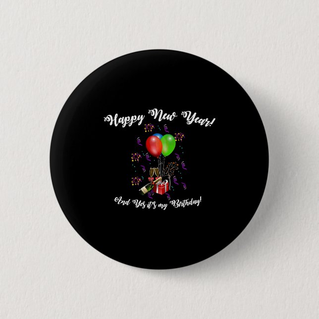 Funny Happy New Year And Yes It's My Birthday Long Button (Front)