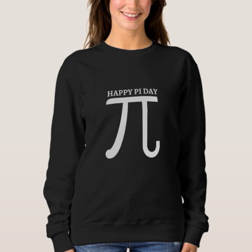 Funny Happy Pi Day 3 14 Pi Number Symbol Math Scie Sweatshirt