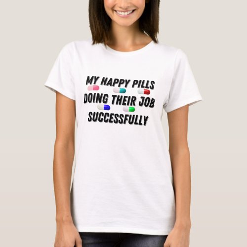 Funny happy pills medication T_Shirt