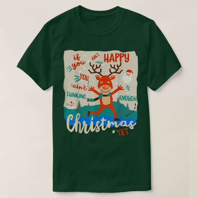 Funny Happy Reindeer Get in the Christmas Spirit  T-Shirt (Design Front)
