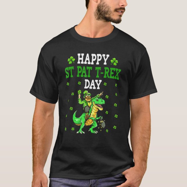 Funny Happy St Pat Trex Day Dino St Patricks Day A T-Shirt (Front)