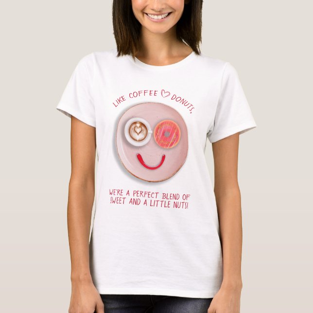 Funny Happy Valentine's Day Like Coffee & Donuts T-Shirt (Front)