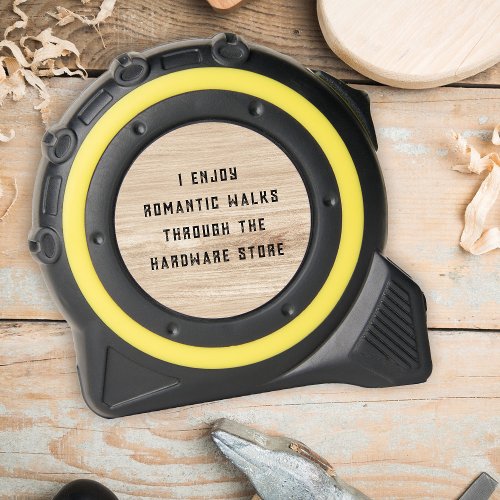 Funny Hardware Store Saying Faux Wood Design Tape Measure