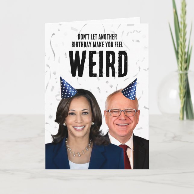 Funny Harris Walz Birthday - Don't feel weird Card (Front)