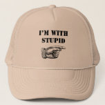 Funny Hat With Funny &quot;i&#39;m With Stupid&quot; Text at Zazzle