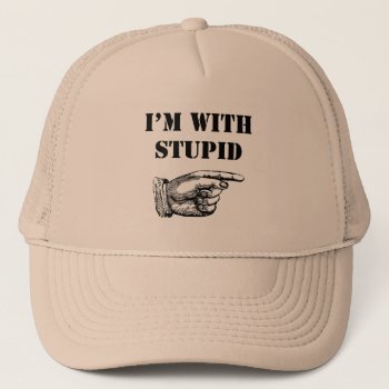 Funny Hat With Funny "i'm With Stupid" Text by SayingsLand at Zazzle