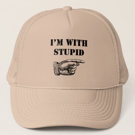 Funny Hat With Funny "i'm With Stupid" Text