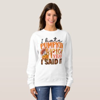Funny Hate Pumpkin Spice Word Art Seasonal Sweatshirt by DoodlesHolidayGifts at Zazzle