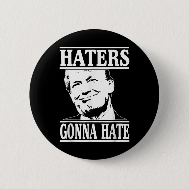 Funny Haters Gonna Hate Donald Trump President  Button (Front)